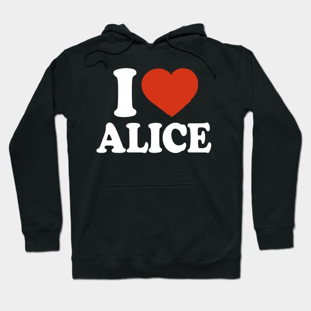 I Love Alice Hoodie by Saulene